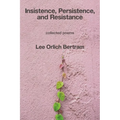 Insistence, Persistence, and Resistance