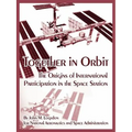 Together in Orbit: The Origins of International Participation in the Space Station