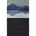 Moonbeams of Mahamudra: The Classic Meditation Manual