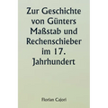 Zur Geschichte von Günters Maßstab und Rechenschieber im 17. Jahrhundert