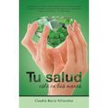 Tu salud está en tus manos: Guía práctica de salud