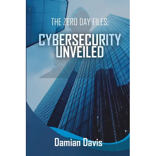 The Zero Day Files: Cybersecurity Unveiled