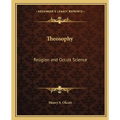 Theosophy: Religion and Occult Science