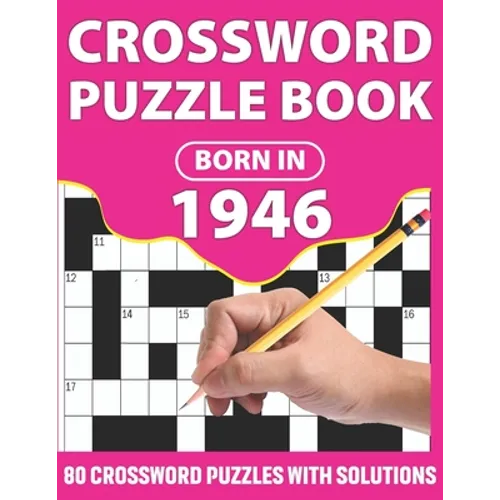 Crossword Puzzle Book: Born In 1946: Crossword Puzzle Book For All Word Games Lover Seniors And Adults With Supplying Large Print 80 Puzzles