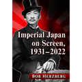 Imperial Japan on Screen, 1931-2022