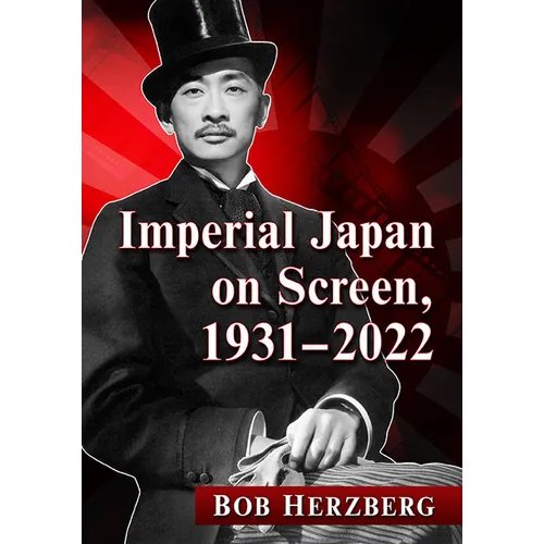 Imperial Japan on Screen, 1931-2022