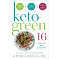 Keto-Green 16: The Fat-Burning Power of Ketogenic Eating + the Nourishing Strength of Alkaline Foods = Rapid Weight Loss and Hormone Balance