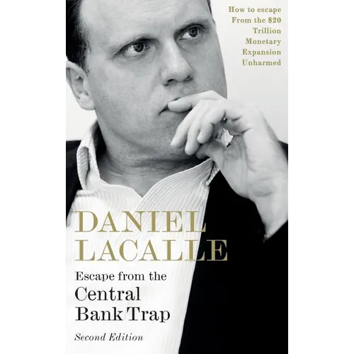 Escape from the Central Bank Trap: How to Escape From the $20 Trillion Monetary Expansion Unharmed