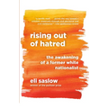 Rising Out of Hatred: The Awakening of a Former White Nationalist