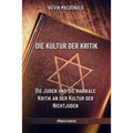 Die Kultur der Kritik: Die Juden und die radikale Kritik an der Kultur der Nichtjuden