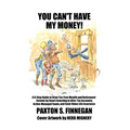 You Can't Have My Money!: A 6-Step Guide to Grow Tax-Free Wealth and Retirement Income by Smart Investing in After-Tax Accounts, Active-Managed Funds,