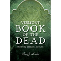 Vermont Book of the Dead: Graveyard Legends and Lore