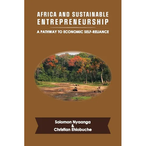 Africa and Sustainable Entrepreneurship: A Pathway to Economic Self-Reliance