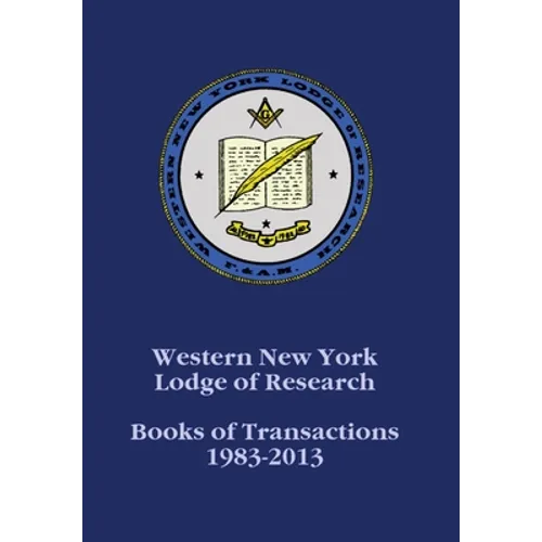 Western New York Lodge of Research: Books of Transactions 1983-2013