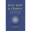 Give God a Chance: Christian Spirituality from the Edgar Cayce Readings
