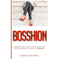 Bosshion: A personal note and mental style guide for todays leading #bossbabe