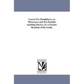 Leaven For Doughfaces; or, Threescore and Ten Parables touching Slavery. by A Former Resident of the South.