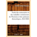 Traité Des Entozoaires Et Des Maladies Vermineuses de l'Homme Et Des Animaux Domestiques, (Éd.1860)