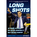 Long Shots: Jay Wright, Villanova, and College Basketball's Most Unlikely Champion