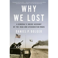 Why We Lost: A General's Inside Account of the Iraq and Afghanistan Wars