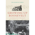 Growing Up Roosevelt: A Granddaughter's Memoir of Eleanor Roosevelt