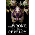 The Wrong Side of Revelry: A Novel of Mystery, Murder, and Mardi Gras