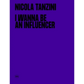 Nicola Tanzini: I Wanna Be an Influencer