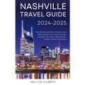 Nashville Travel Guide 2025-2026: The Ultimate Guide to Music City's Best Attractions, Music Venues, Outdoor Activities, Restaurants, Hotels, Events,