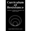 Curriculum of Resistance: Resistance to Intellectual Subjugation and Cultural Invasion