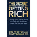 The Secret of the Science of Getting Rich: Change Your Beliefs about Success and Money to Create the Life You Want