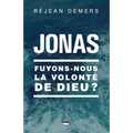 Jonas: Fuyons-nous la volonté de Dieu