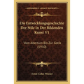 Die Entwicklungsgeschichte Der Stile In Der Bildenden Kunst V1: Vom Altertum Bis Zur Gotik (1910)
