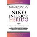 Reparentando a Tu Niño Interior Herido: Profundiza En El Trauma Infantil Y Generacional Para Romper Patrones Destructivos Y Lograr El Crecimiento Pers