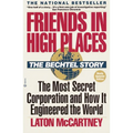 Friends in High Places: The Bechtel Story: The Most Secret Corporation and How It Engineered the World