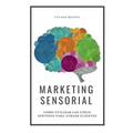Marketing Sensorial: Cómo utilizar los cinco sentidos para atraer clientes