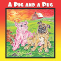 A Pig and a Pug: A Children's Picture Book Adventure for Young Readers K-3 Ages 4-8 or Early Pre-Chapter Book Readers