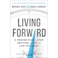 Living Forward: A Proven Plan to Stop Drifting and Get the Life You Want
