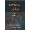 The Sword of the Lord: The Roots of Fundamentalism in an American Family