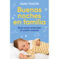 Buenas Noches En Familia. Guía Para Entender El Sueño Infantil / Good Family Nights. a Guide to Understand Infant Sleep