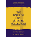 The Four Keys to Defeating Accusations - Second Edition: Dismantle the Accusations That Are Destroying Your Life and Gain Peace and Victory!