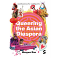 Queering the Asian Diaspora: East and Southeast Asian Sexuality, Identity and Cultural Politics