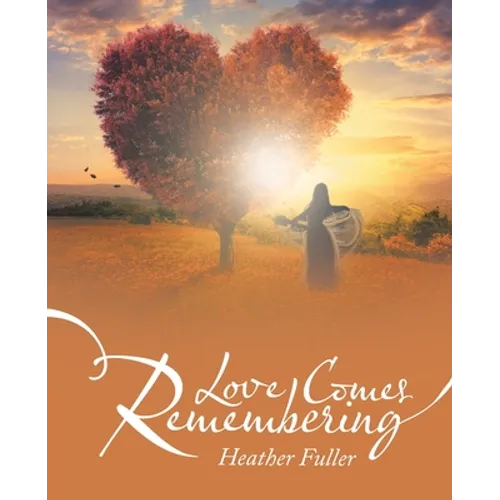 Love Comes Remembering