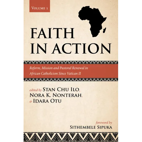 Faith in Action, Volume 1: Reform, Mission and Pastoral Renewal in African Catholicism Since Vatican II