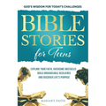 Bible Stories For Teens: Explore Your Faith, Overcome Obstacles, Build Unshakeable Resilience and Discover Life's Purpose: Explore Your Faith, Overcom