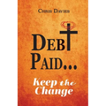 DEBt PAID...: Keep the Change