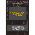 EV Battery Supply Chain: Sustainable EV Batteries and Ethical Sourcing for Batteries