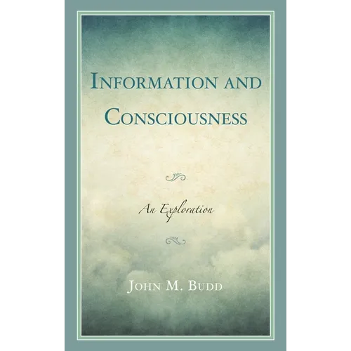 Information and Consciousness: An Exploration