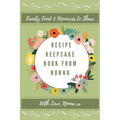 Recipe Keepsake Book From Nonna: Family Food Memories to Share