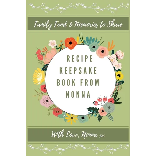 Recipe Keepsake Book From Nonna: Family Food Memories to Share