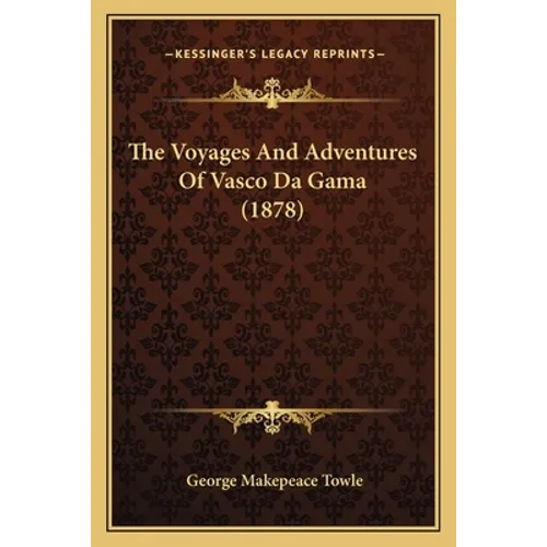 The Voyages And Adventures Of Vasco Da Gama (1878)